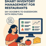 Smart Inventory Management for Restaurants: Say Goodbye to Guesswork with MenuTura